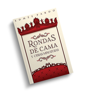 Libro Rondas de cama y otras miniaturas de Edmée Pardo.