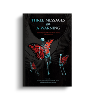 Three messages and a warning: contemporary Mexican short stories of the fantastic