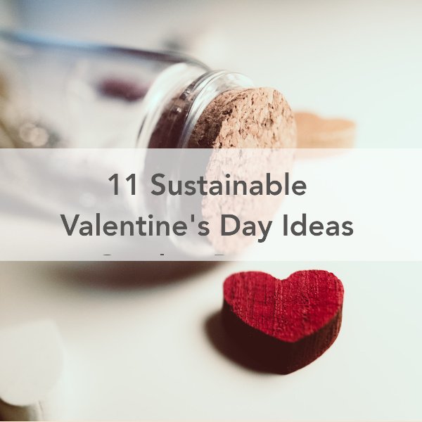 11 Sustainable Valentine’s Day Ideas