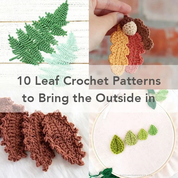 10 Leaf Crochet Patterns to Bring the Outside In