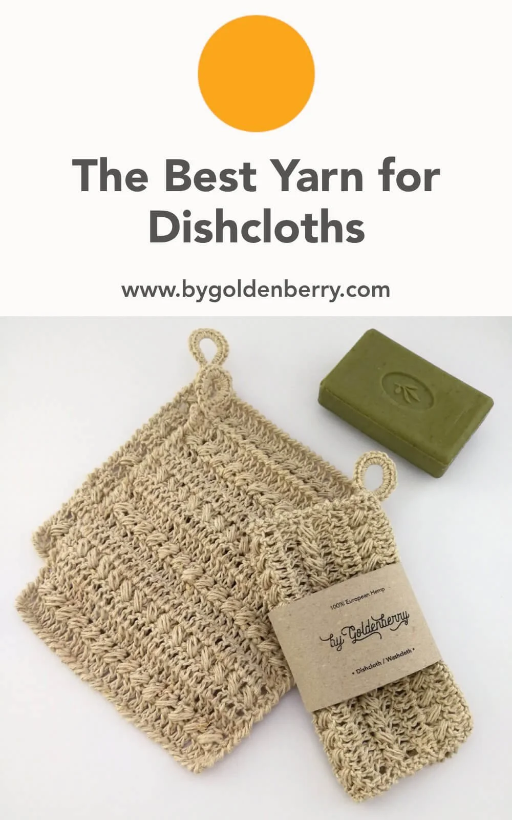 A photo of the same dishcloths as above with orange text on white above which reads "The Best Yarn for Dishcloths" "www.bygoldenberry.com". This image is for pinning to pinterest.