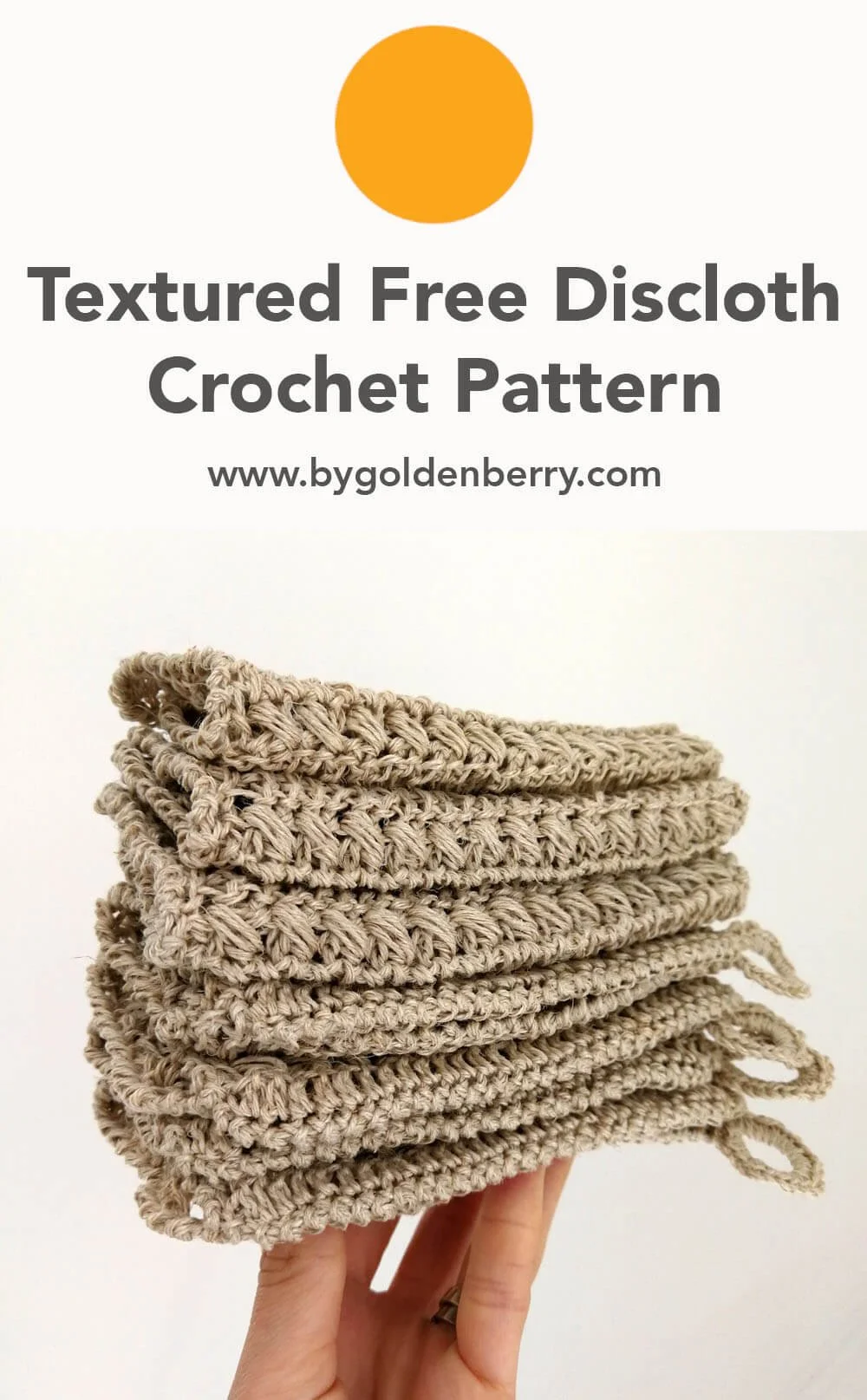 A stack of 6 neutral coloured crocheted dishcloths being held up on fingertips against a white background. Above there is a dark grey text on white which reads "Textured Free Dishcloth Crochet Pattern www.bygoldenberry.com"