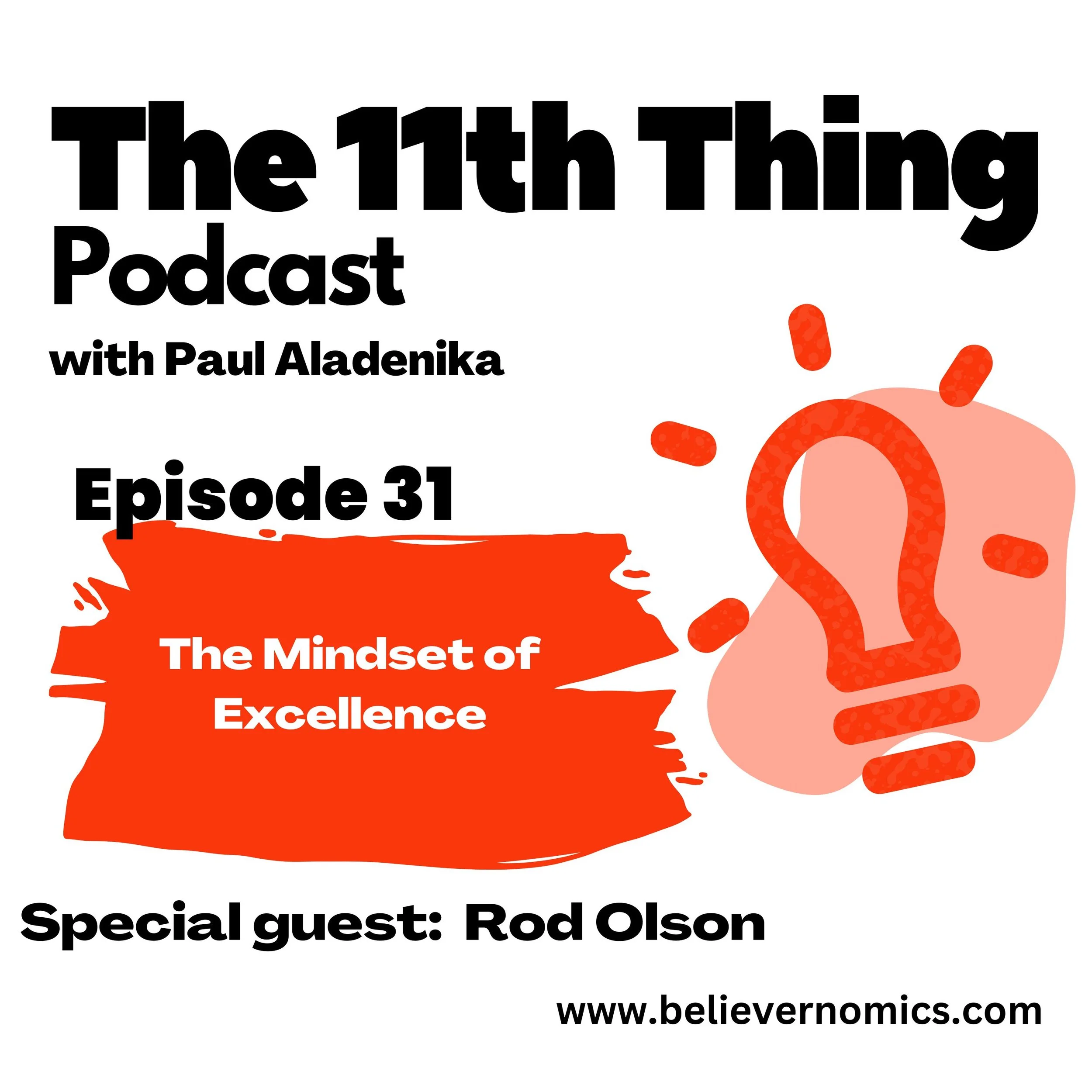 The mindset of excellence with special guest Rod Olson