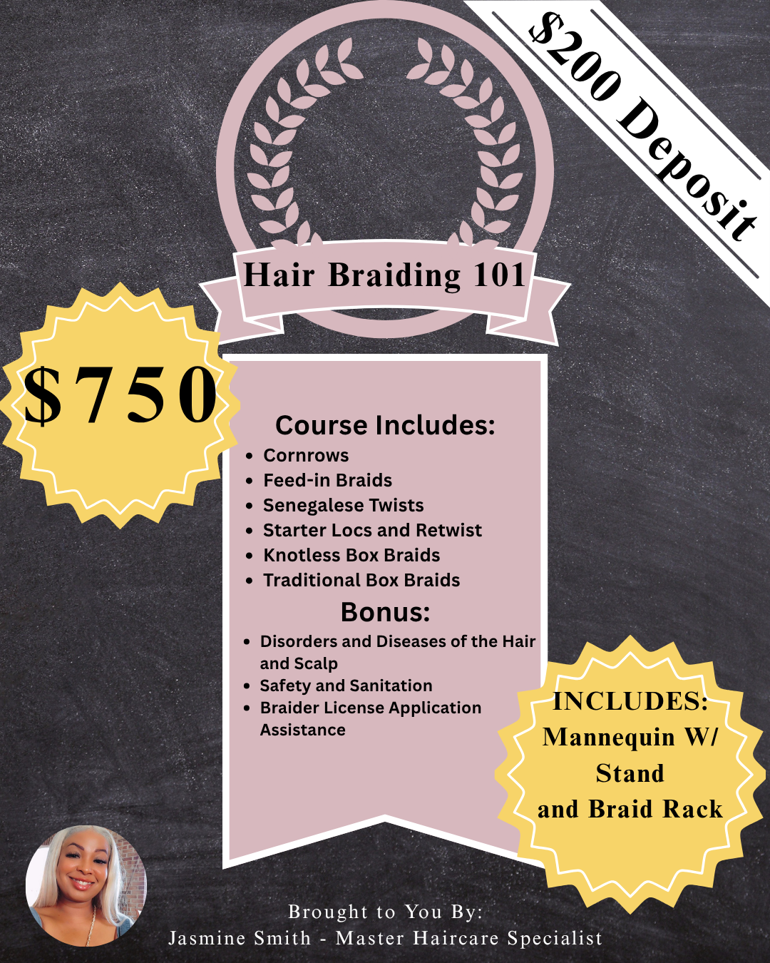 Flyer for a hair braiding course titled 'Hair Braiding 101' priced at $750, including lessons on various braiding techniques and a bonus for mannequin styling with stand and braid rack, presented by Jasmine Smith, a master haircare specialist.