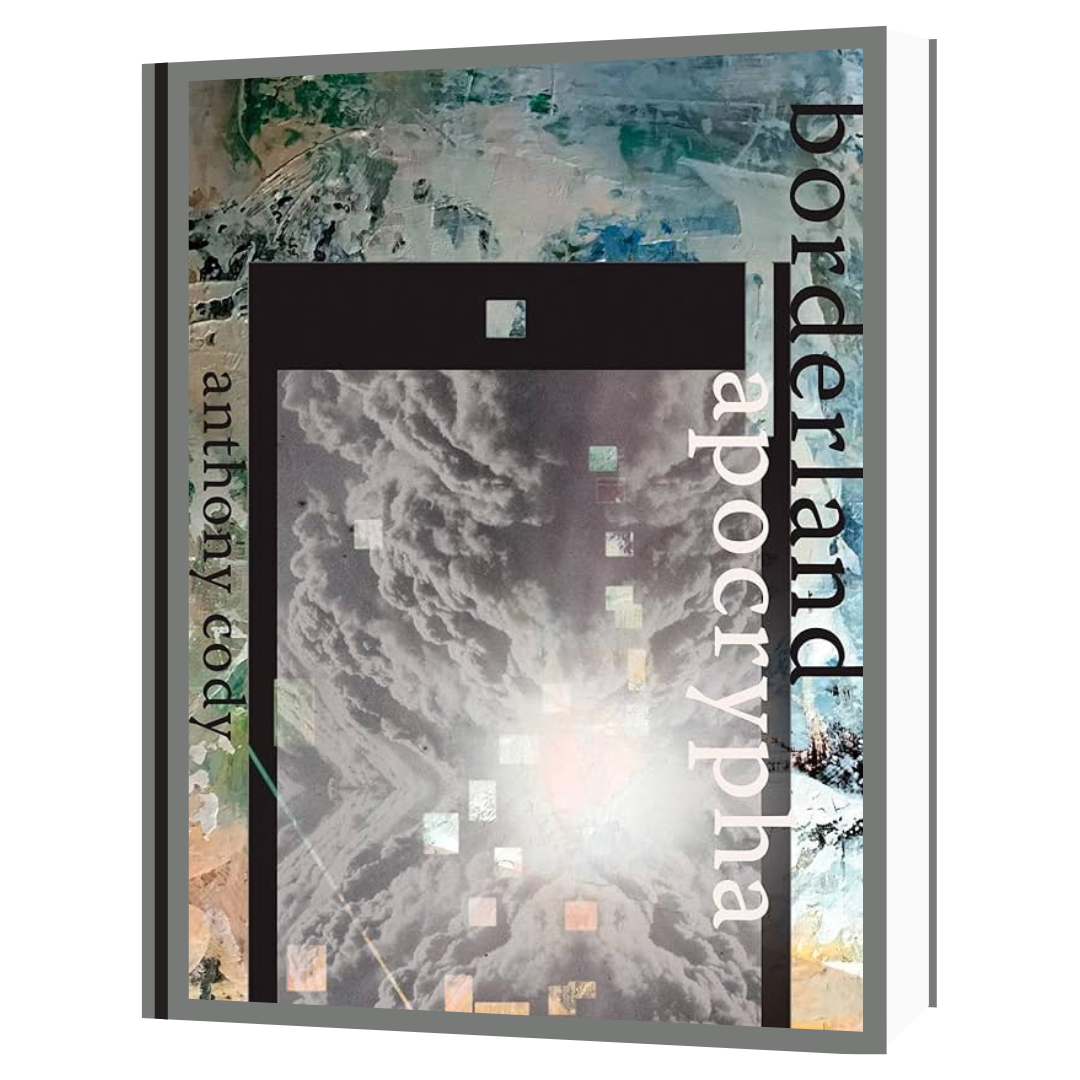 borderland apocrypha by Anthony Cody