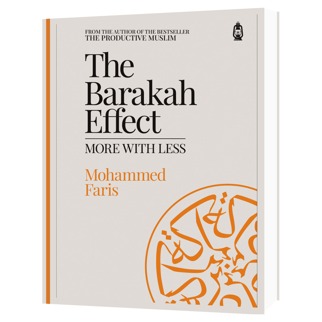 The Barakah Effect: More WIth Less by Mohammed Faris
