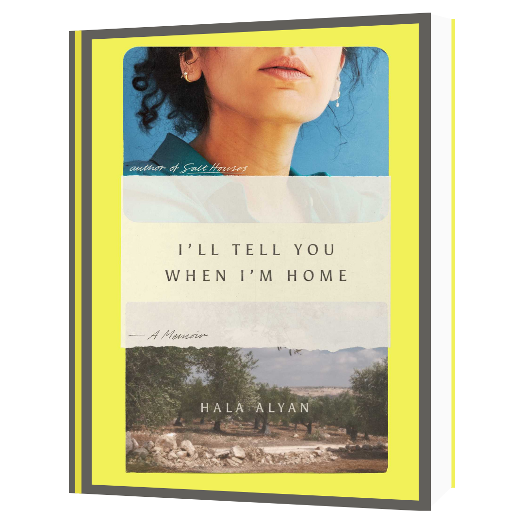 I'll Tell You When I'm Home by Hala Alyan