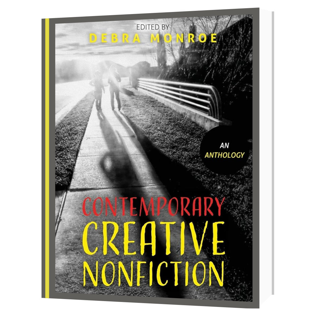 Contemporary Creative Nonfiction: An Anthology edited by Debra Monroe