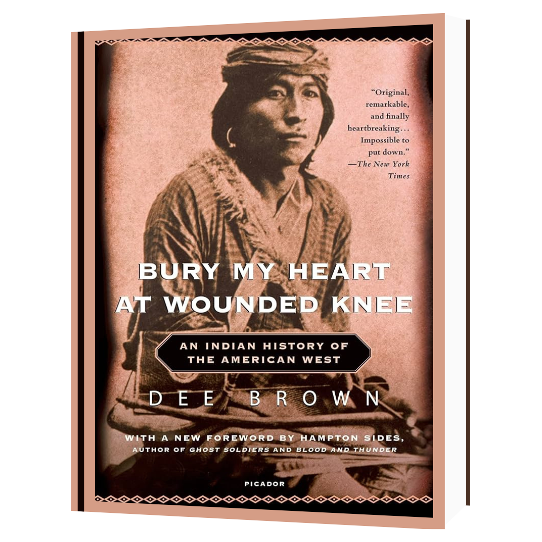 Bury My Heart at Wounded Knee by Dee Brown