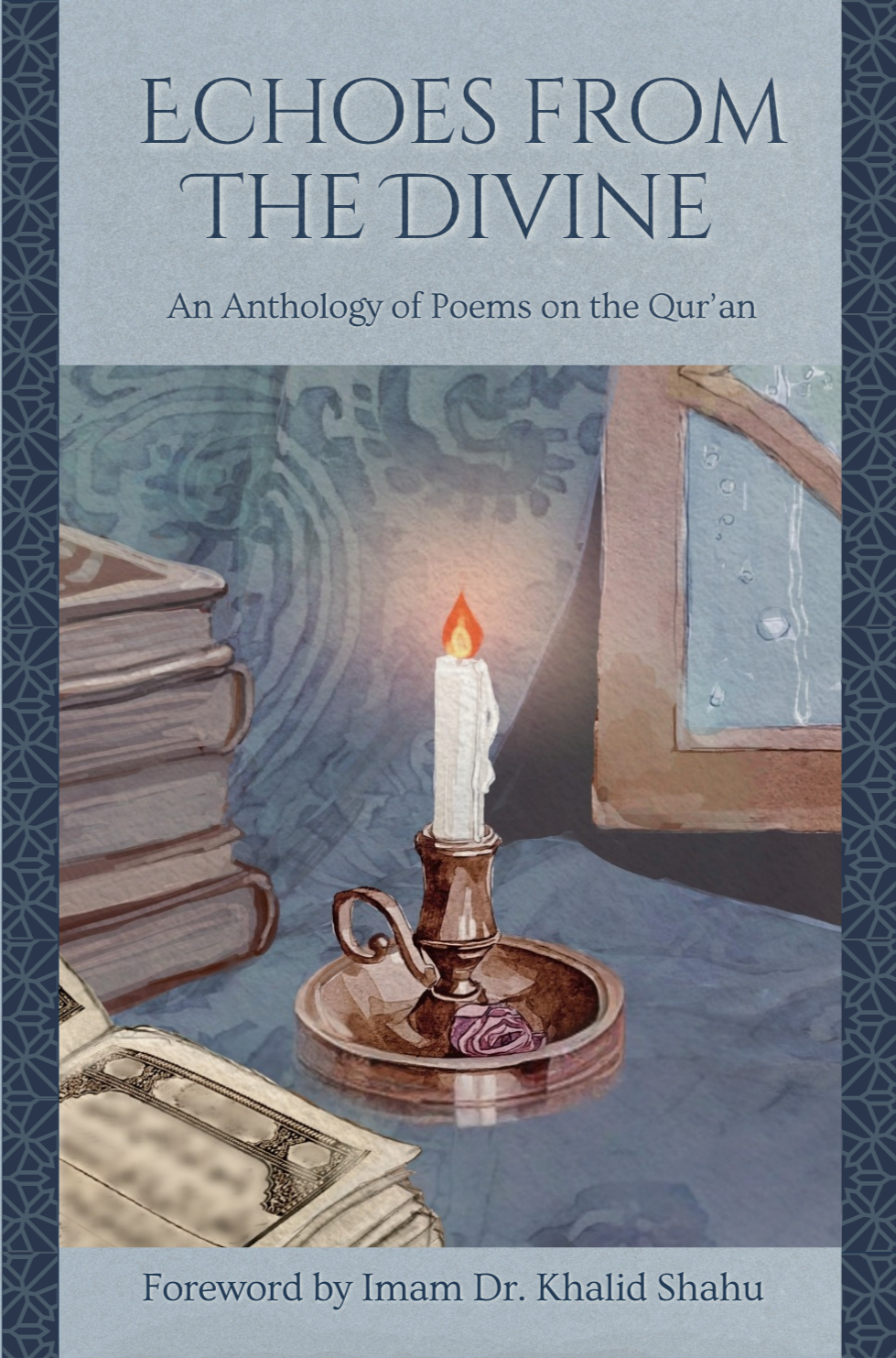 Book cover titled 'Echoes from the Divine: An Anthology of Poems on the Qur'an' with an illustration of a lit candle, books, and a window with water droplets.