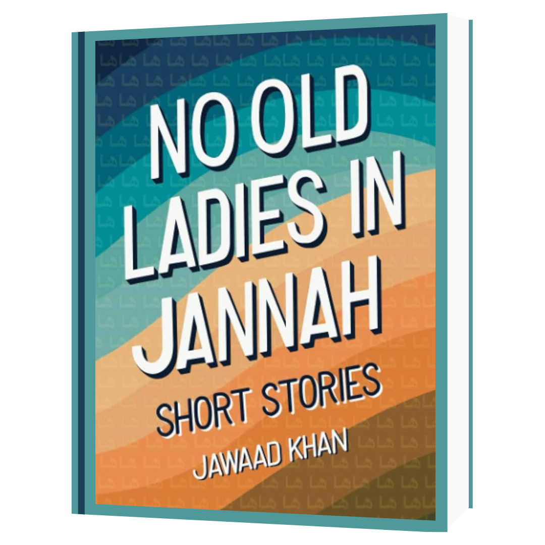 No Old Ladies in Jannah: Short Stories by Jawaad Khan
