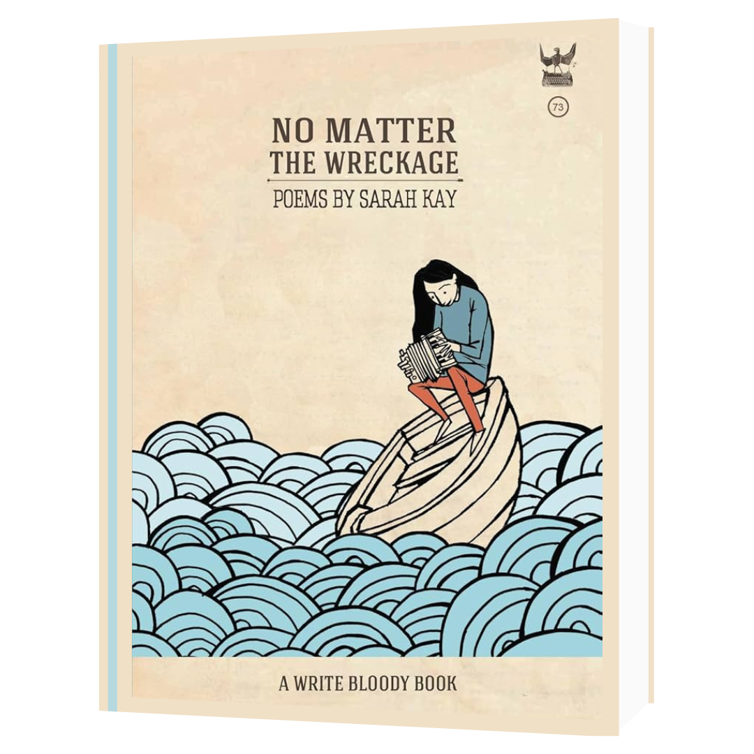 No Matter The Wreckage by Sarah Kay