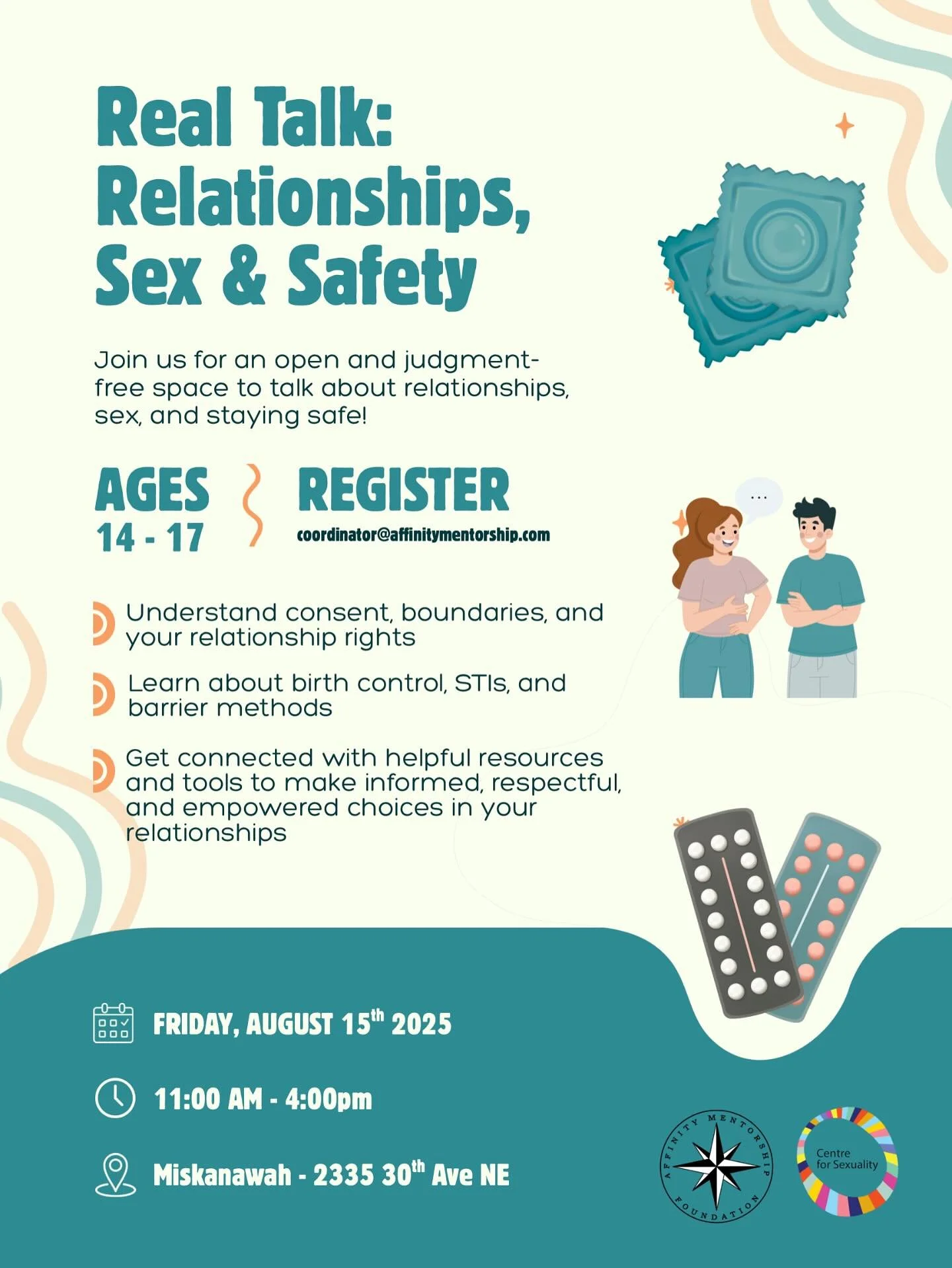 Let’s talk values, boundaries, and making choices that are right for YOU.
Date: Friday, August 15th, 2025
Time: 11am to 4pm
Location: Miskanawah (2335 30th Ave NE)
Open to ages 14 to 17 years old
Please register by email
coordinator@affinit