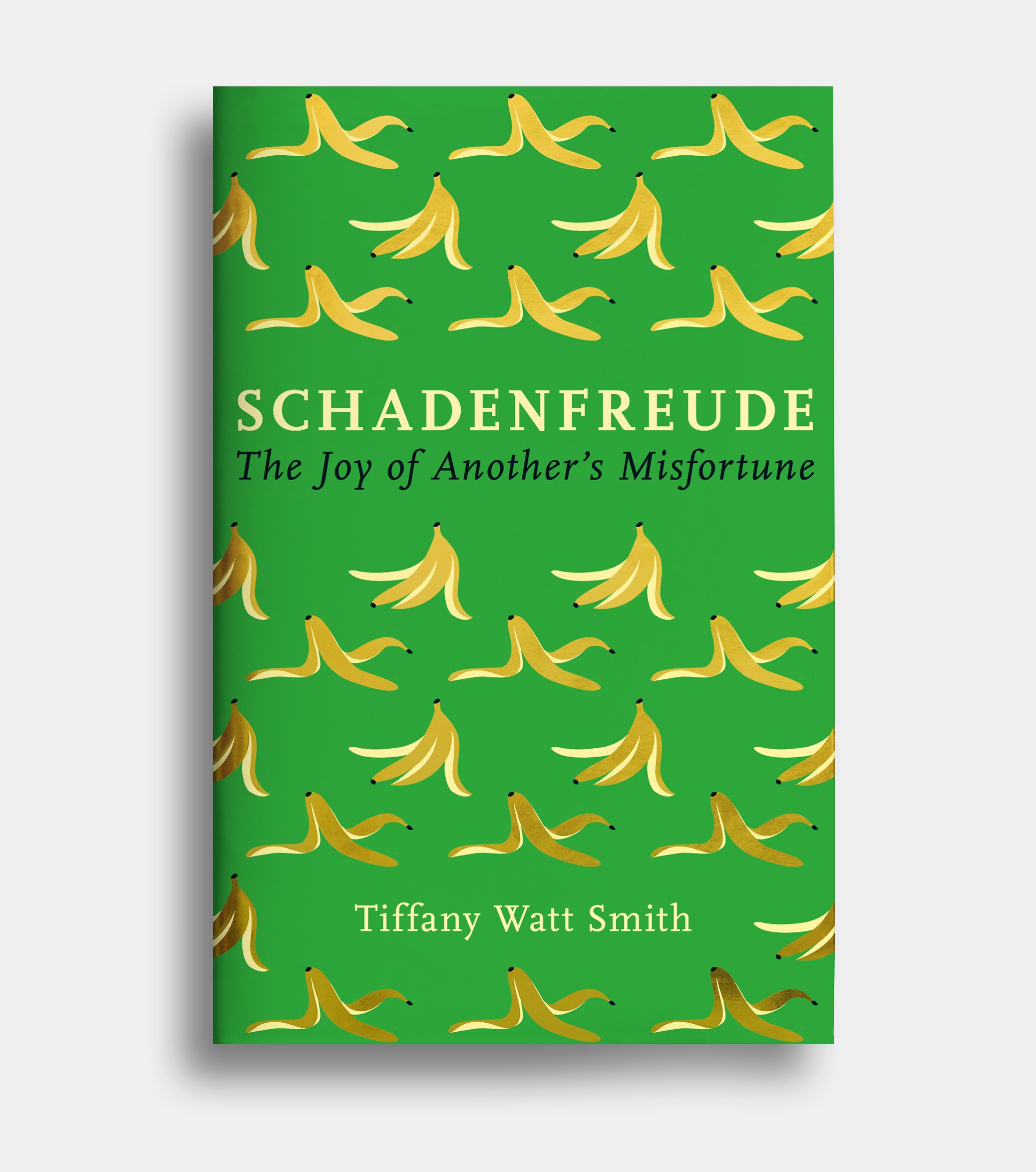 Schadenfreude: The Joy of Another's Misfortune: Watt Smith, Tiffany:  9780316470308: : Books