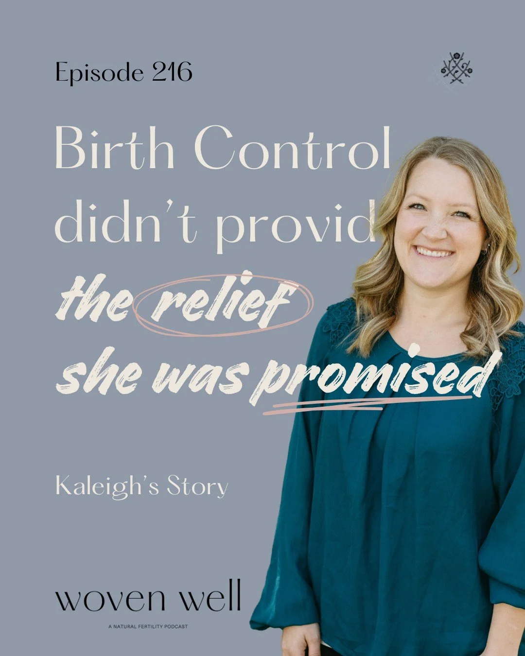 NEW EPISODE! When Kaleigh started having periods in high school, it kept her from class, theatre, and a normal life. But weren't cramps a "normal" part of periods? She hoped birth control would provide the relief she needed, but that wasn't