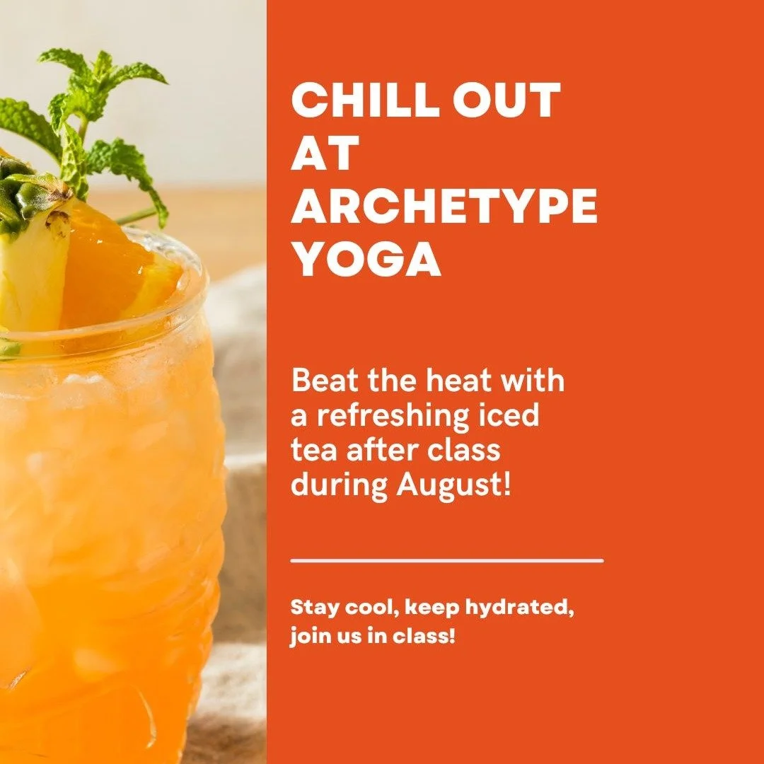 🍹 Chill out @archetypeyoga in August with a refreshing iced tea after class! Begins Thursday August 7th through August 31st!

We want you to stay cool, keep hydrated and enjoy your practice.

We have classes everyday that offer you an energy boost a