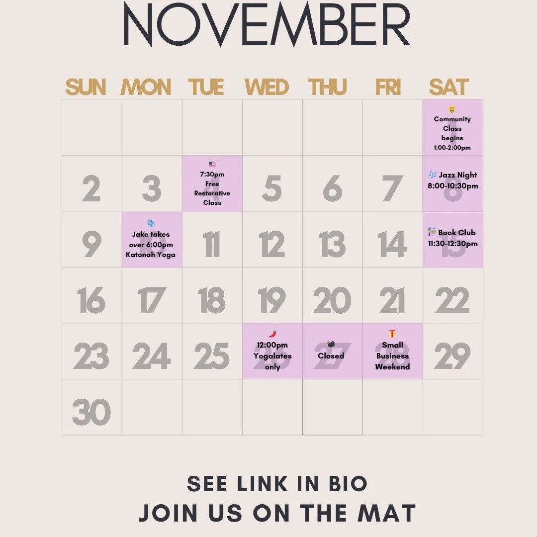 What's going on in November 🎎

🤑 Community Classes begin
w/ Jing
Saturday's 1:00-2:00pm
Nov. 1-22nd
Donation Only

🇺🇸 Free Class on Election Day
w/ @coco.abbink 
Tuesday, Nov. 4th
7:30pm Restorative

🎶 Jazz Night
Saturday, Nov. 8th
8:00-10:30pm
