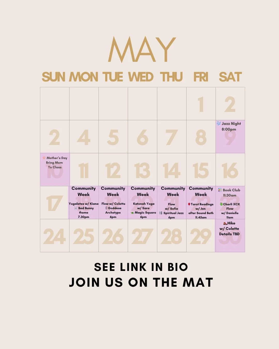 📆 Join us this month for all kinds of goings on!

🎶 5/9 Jazz Night 8pm

🌹 5/10 Mother's Day - bring mom to yoga 

🌿 5/18 - 5/23 Community Week

🐰 5/18 Yogalates Bad Bunny theme 7:30PM

☯️ 5/19 Archetype Flow Goddess theme 6PM

&diams;️ 5/20 Kato