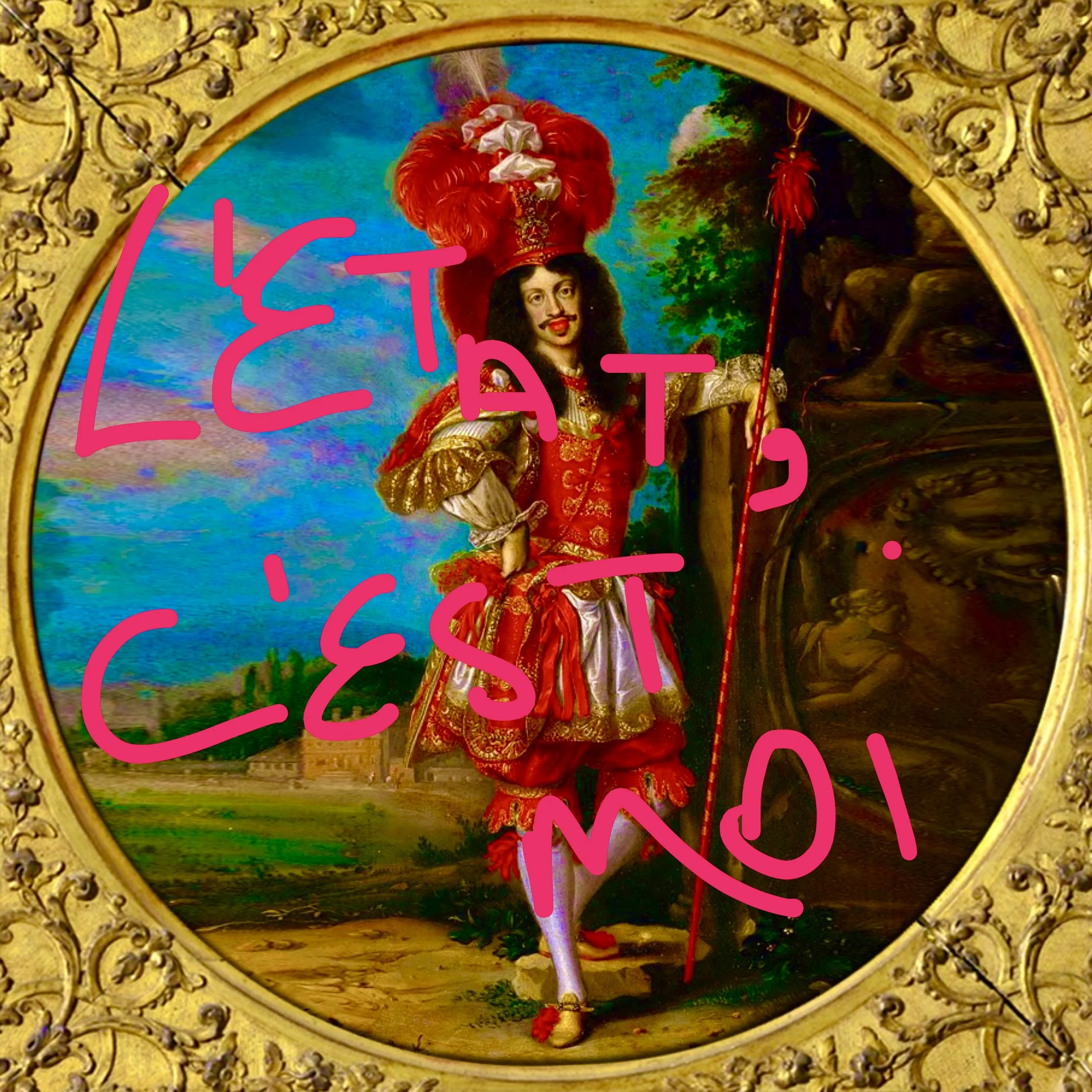 L’Etat, C’est Moi.