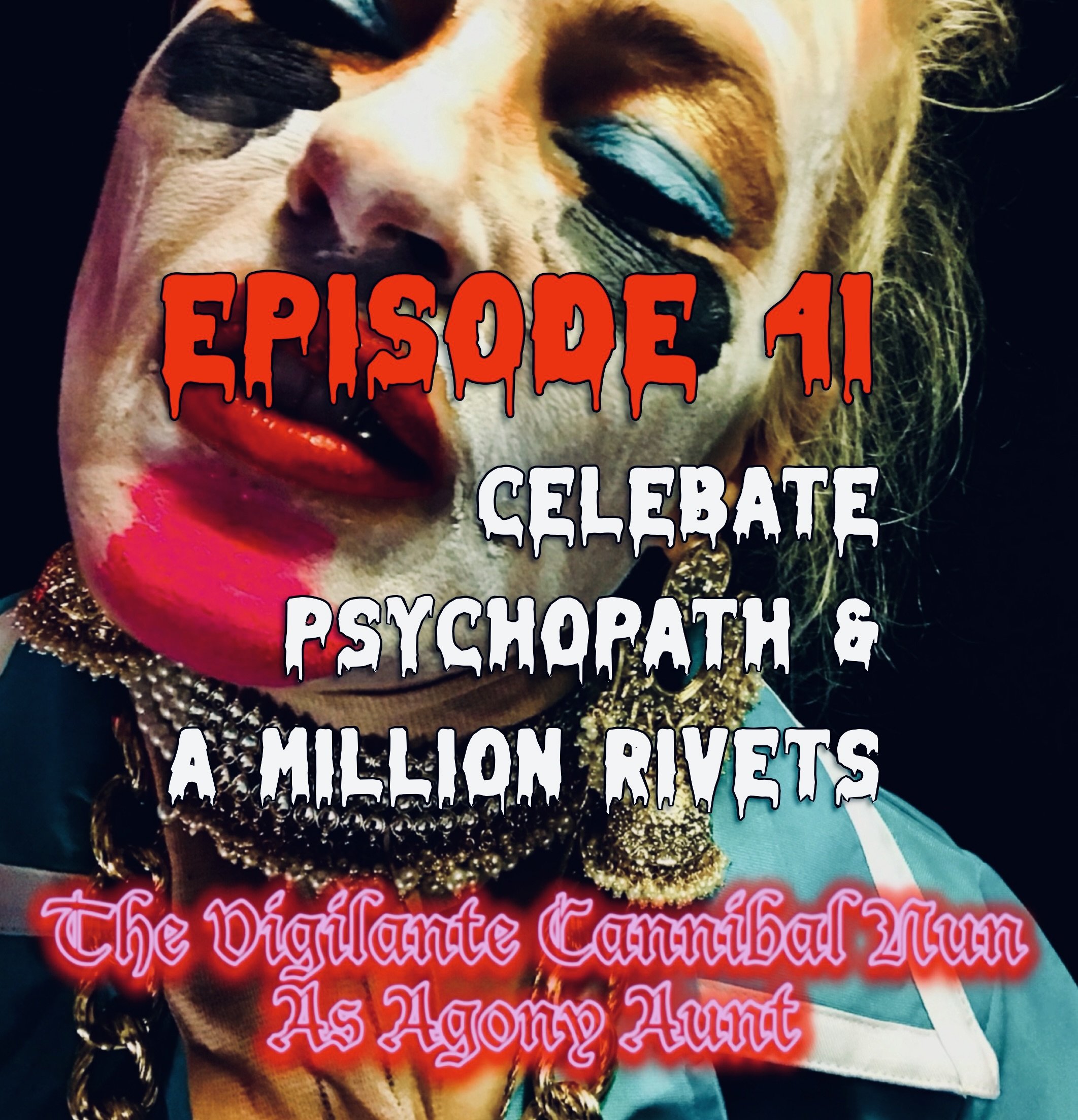 Episode 41: Celebate Psychopath & A Million Rivets.