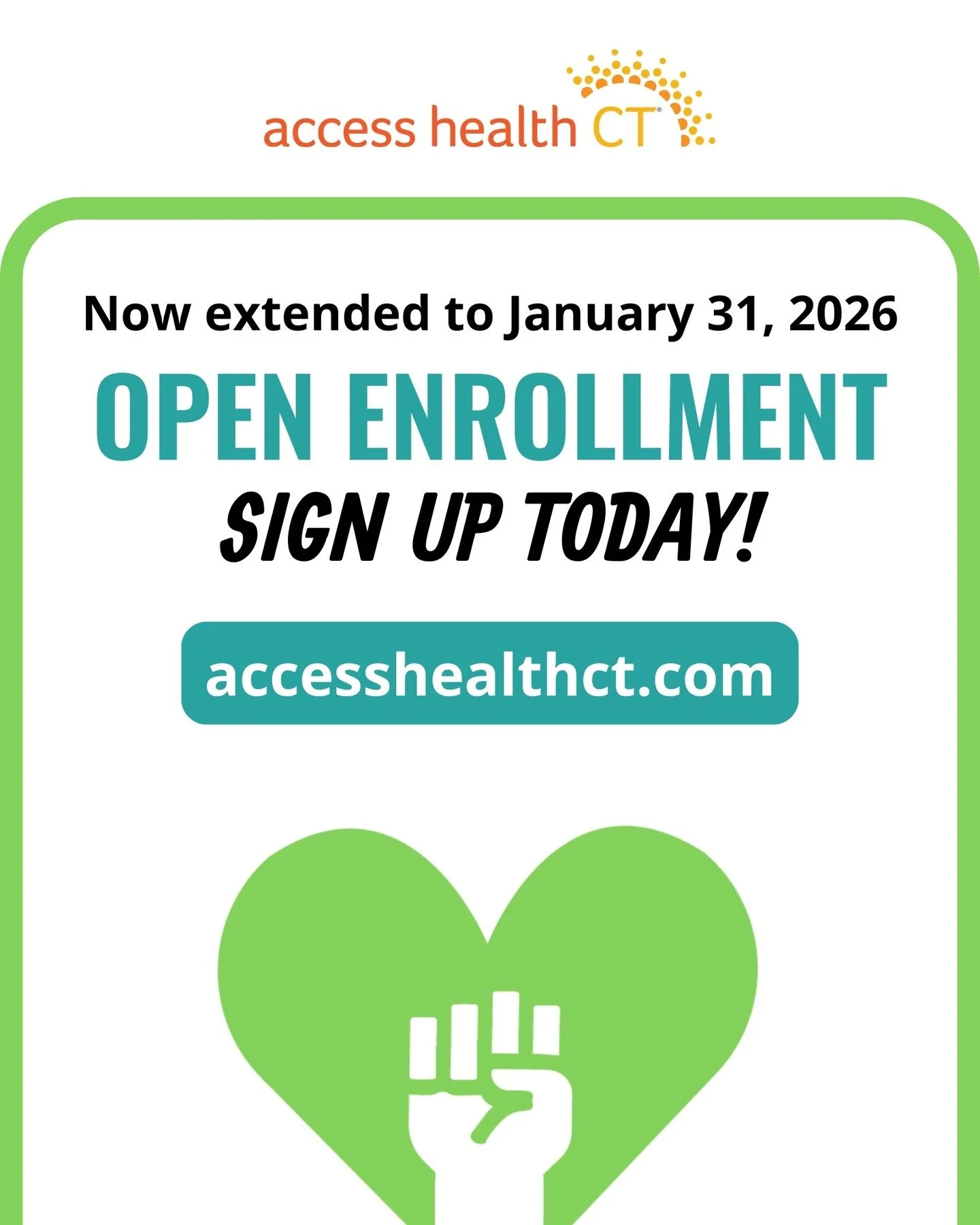 Open Enrollment has been EXTENDED to January 31, 2026! 

AccessHealthCT, the state&rsquo;s official marketplace for affordable health insurance, is helping individuals and families find coverage that fits their needs and budget.

Visit AccessHealthCT