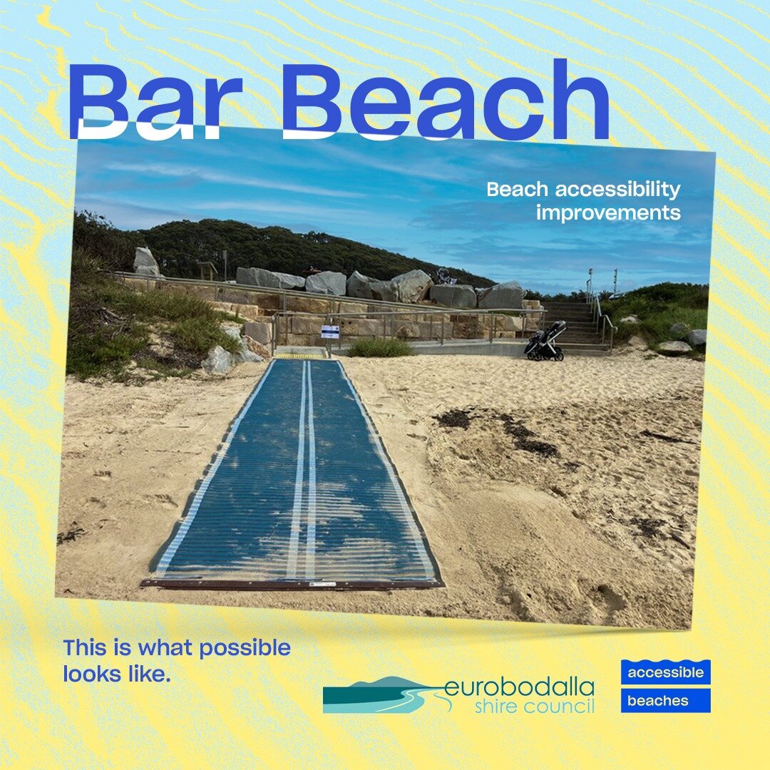 Eurobodalla Shire has added another accessible beach to their collection, the beautiful Bar Beach (south) in the lovely NSW town of Narooma.

A naturally enclosed beach, this is one of the safest beaches for swimming for people of all abilities and b