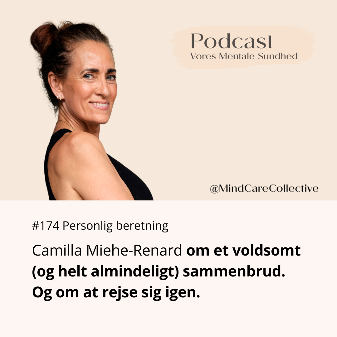 Camilla Miehe-Renard om et voldsomt (og helt almindeligt) sammenbrud. Og om at rejse sig igen.