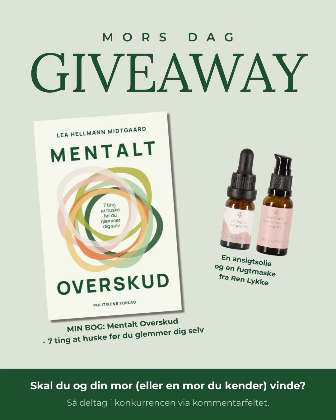 MORS-DAG-GIVEAWAY 🌱✨

I anledning af, at det er mors dag p&aring; s&oslash;ndag, udlodder jeg 3 gavepakker af f&oslash;lgende: 

🎁 Min bog &lsquo;Mentalt Overskud - 7 ting at huske f&oslash;r du glemmer dig selv&rsquo;

🎁 En ansigtsolie og en fugt