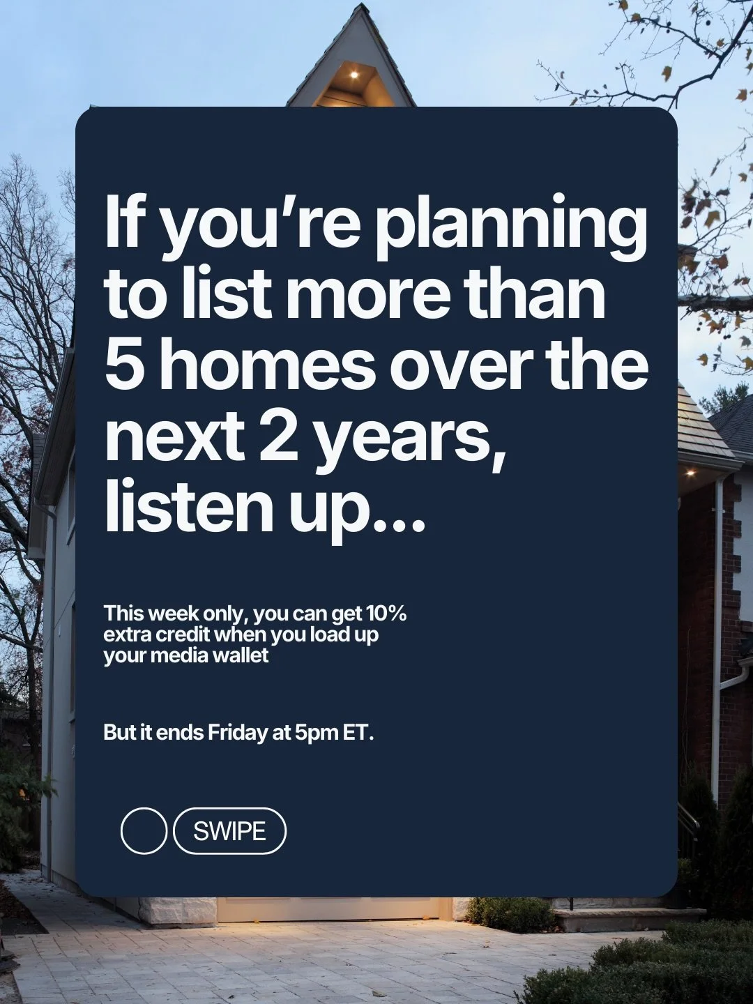 Comment or DM us the word CREDIT

If you&rsquo;re planning to list 5+ homes in the next 2 years, this is your chance to stretch your media budget by 10% &mdash; instantly.

Load your media wallet this week &rarr; get 10% bonus credit
Example: $2,000 