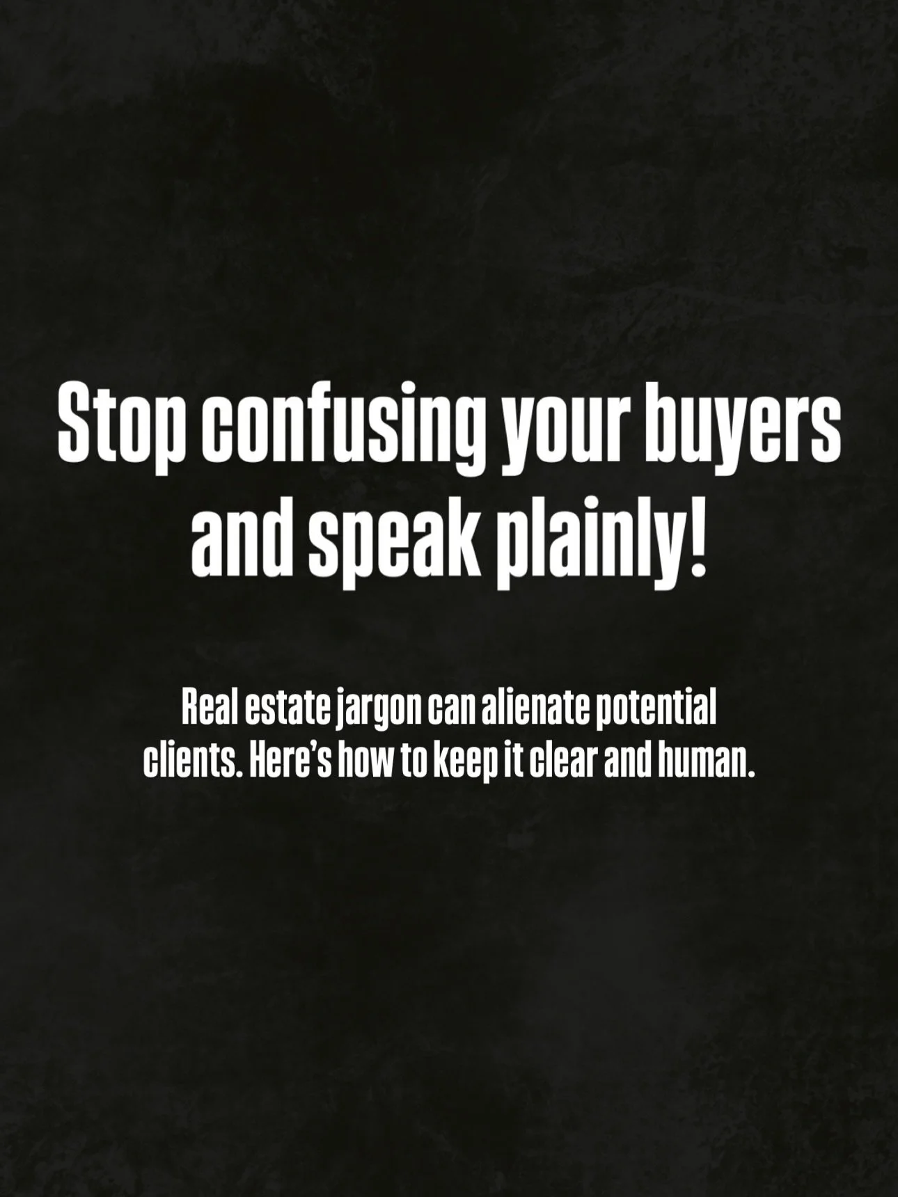 Your complicated language only boosts your ego and speaks to other agents

If you&rsquo;re talking to buyers and sellers, speak to them in a way they can understand, especially on social media