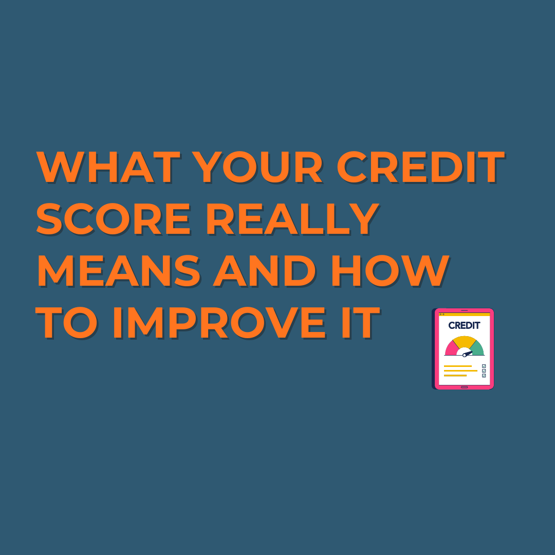 What Your Credit Score Really Means And How to Improve It Step-by-Step