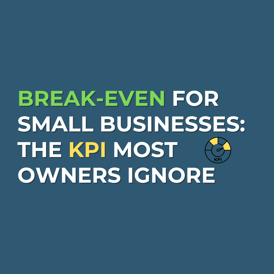 Break-Even For Small Businesses: The KPI Most Owners Ignore