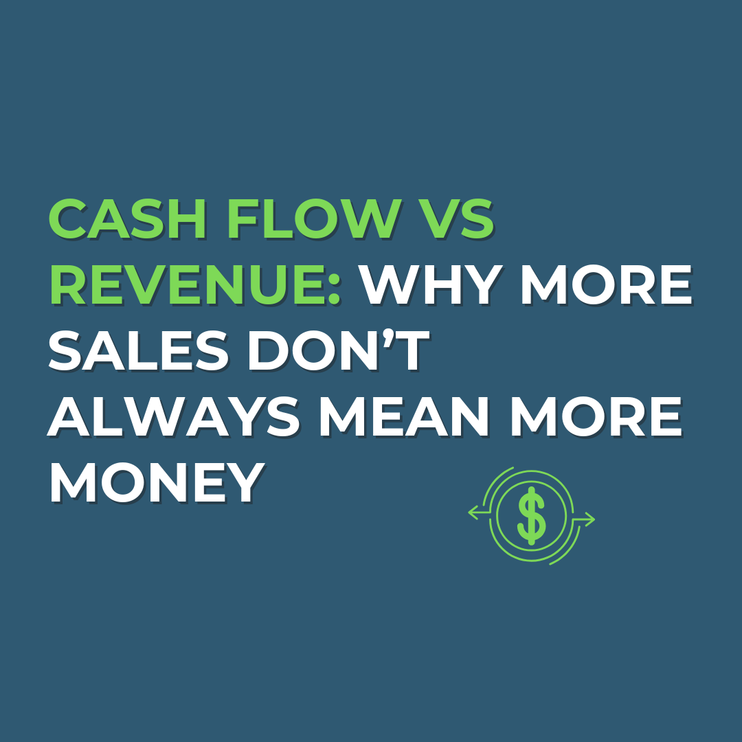 Cash Flow vs Revenue: Why More Sales Don’t Always Mean More Money