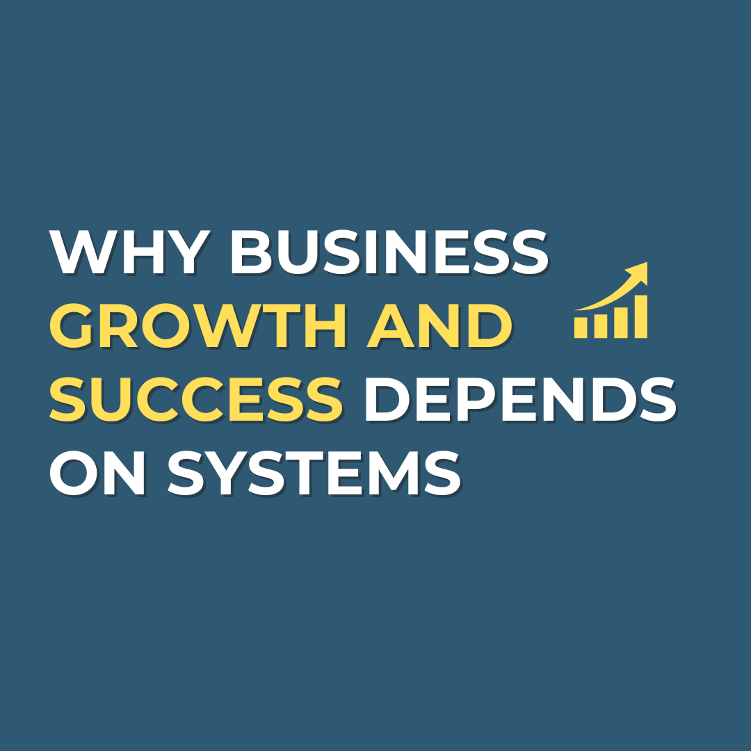 Why Business Growth and Success Depends on Systems