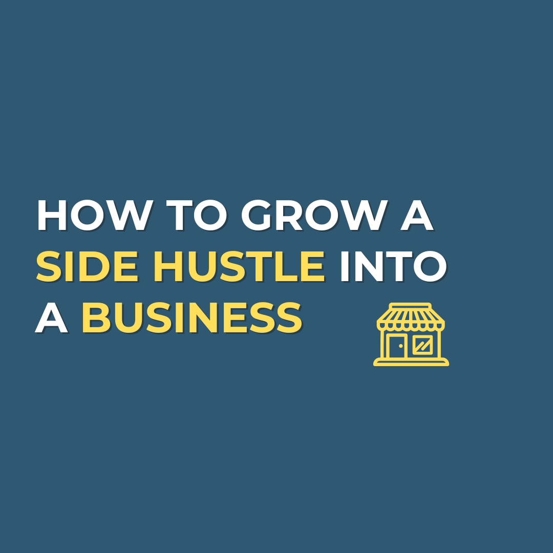 How To Grow A Side Hustle Into A Business