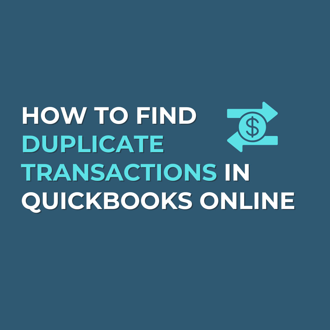 How to Find Duplicate Transactions in QuickBooks Online Before They Distort Your Books