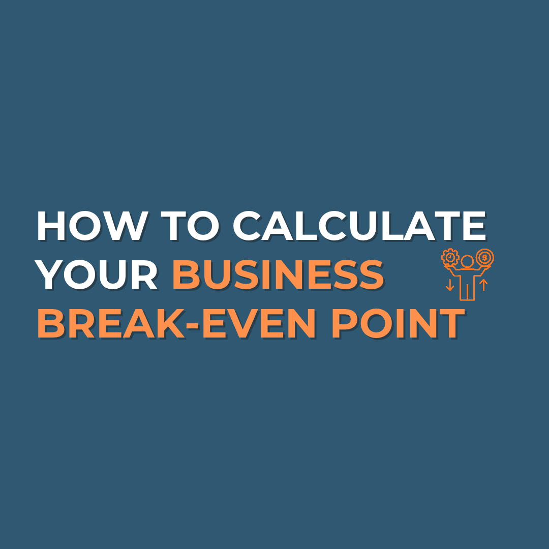 How to Calculate Your Business Break-Even Point