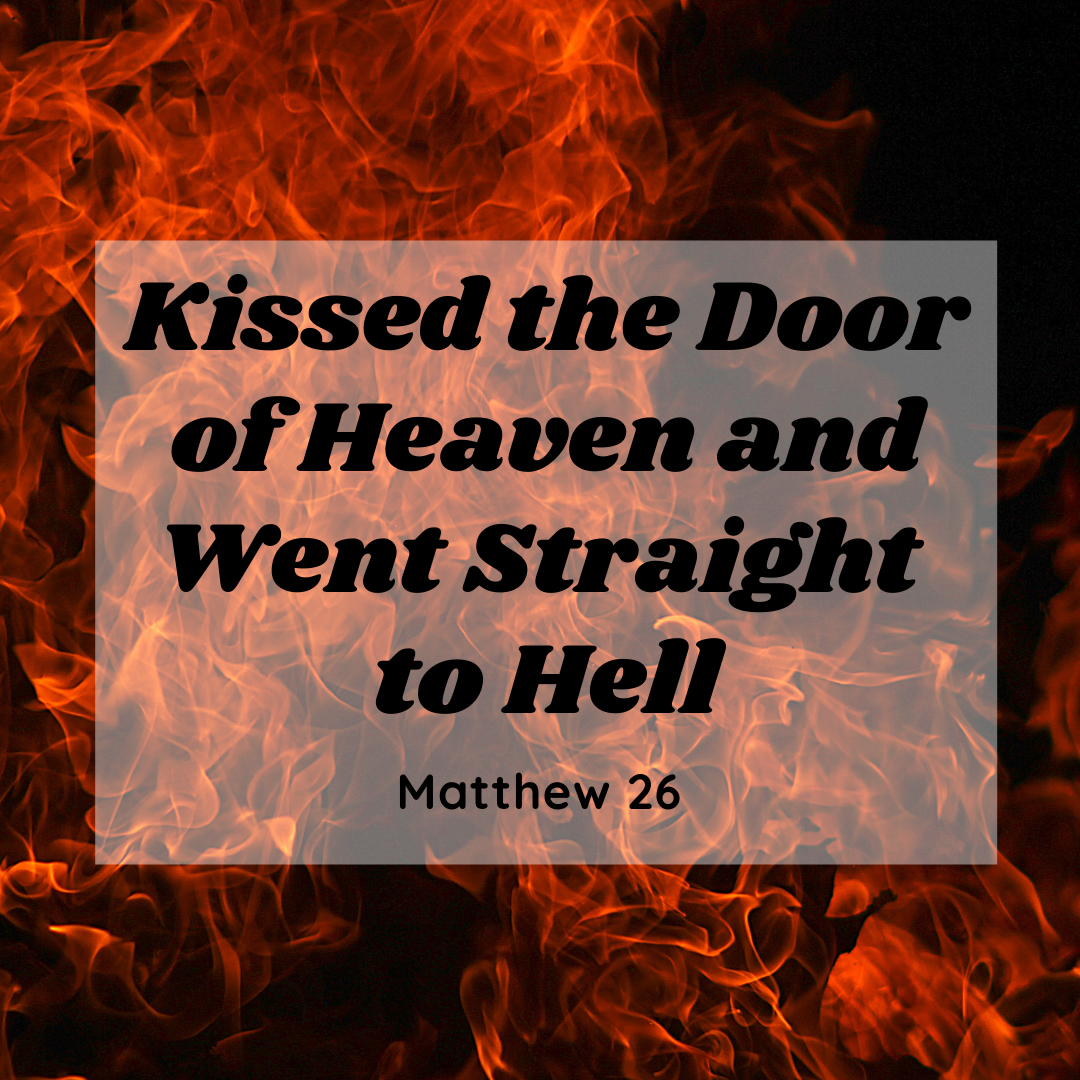 Kissed the Door to Heaven and Went Straight to Hell
