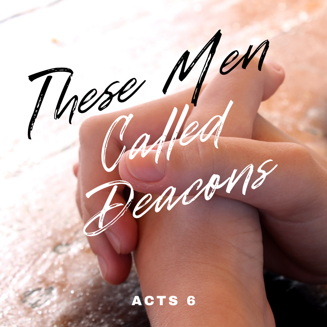 These Men Called Deacons