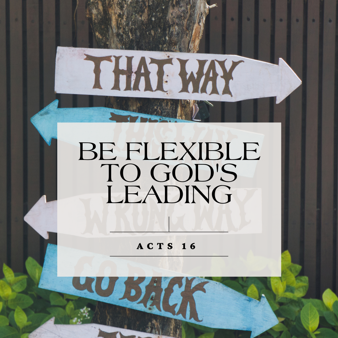 Be Flexible to God’s Leading