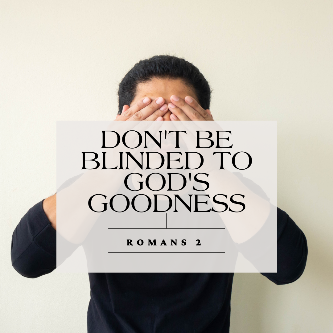 Don’t Be Blind to God’s Goodness