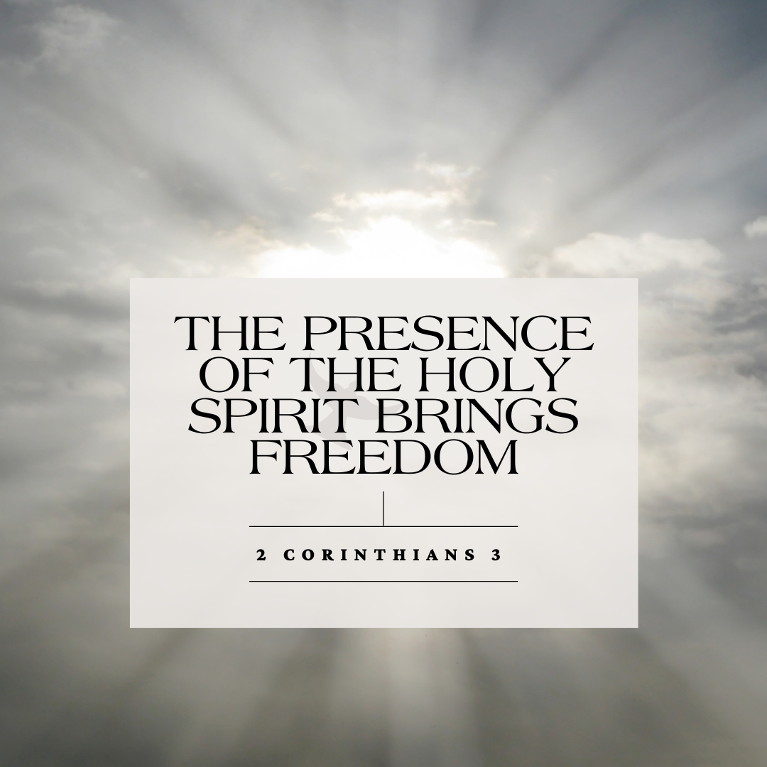The Presence of the Spirit Brings Freedom