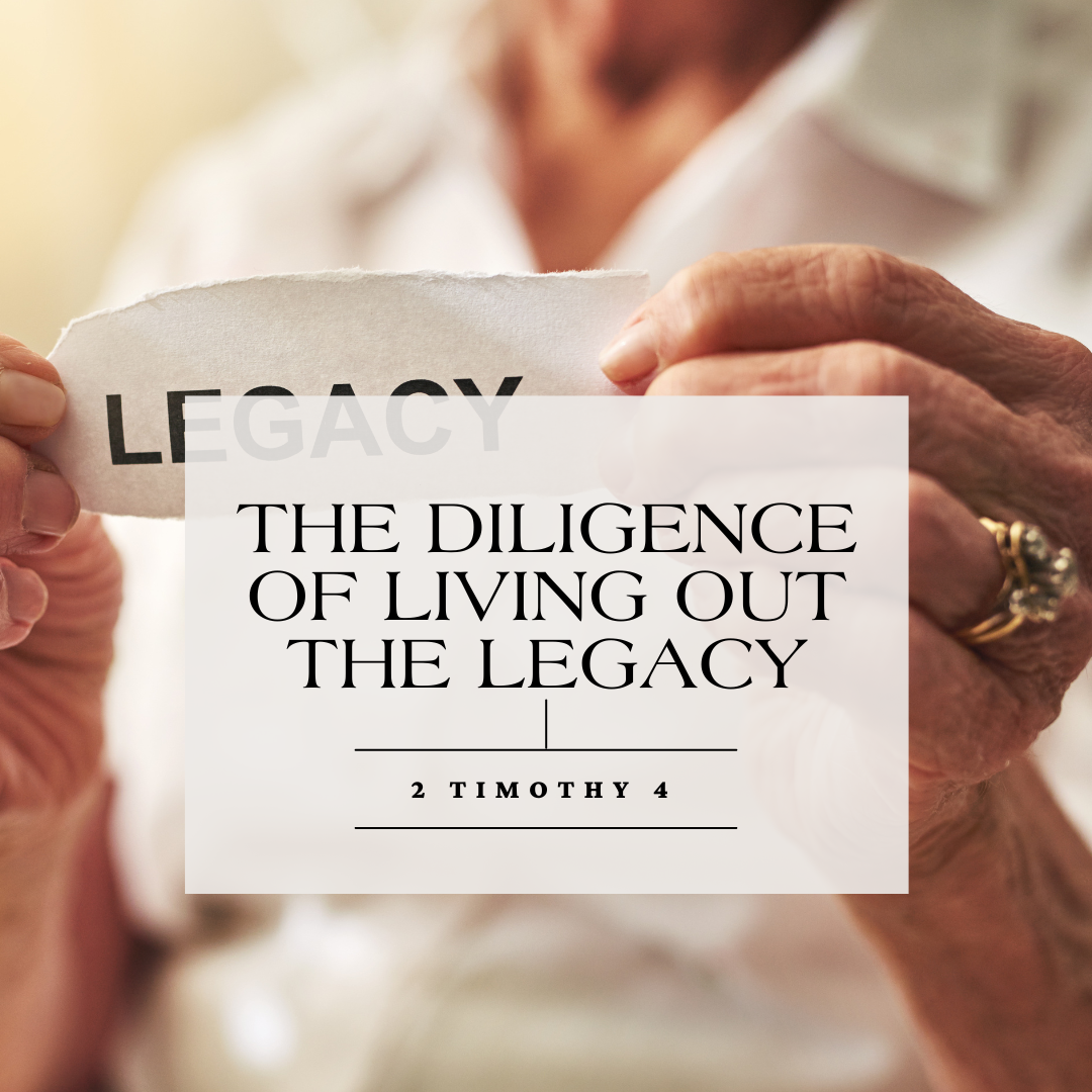 The Diligence of Living Out the Legacy
