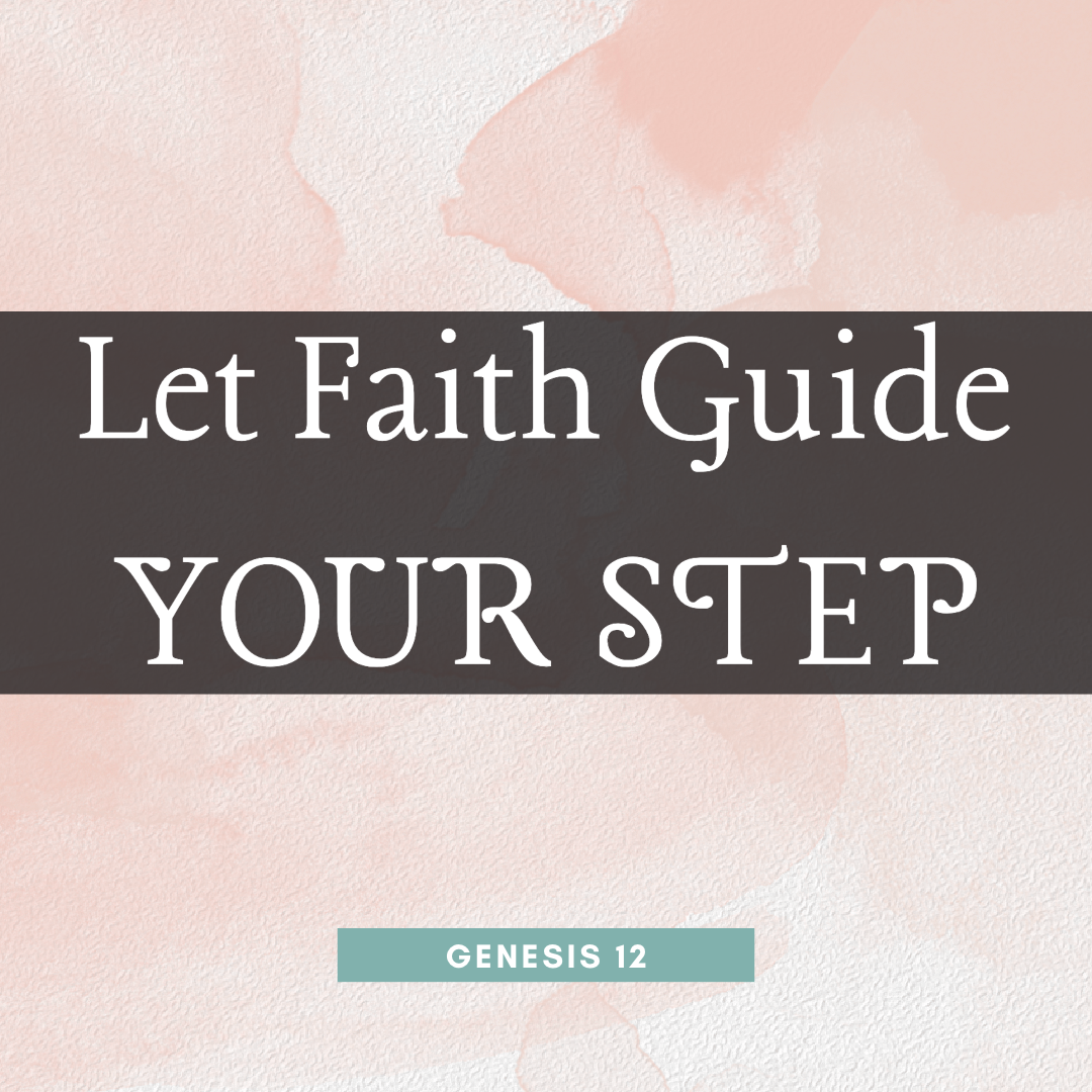 Let Faith Guide Your Step