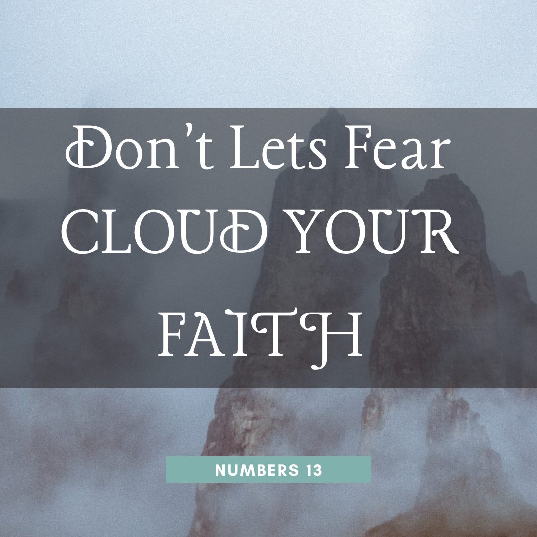 Don’t Let Fear Cloud Your Faith