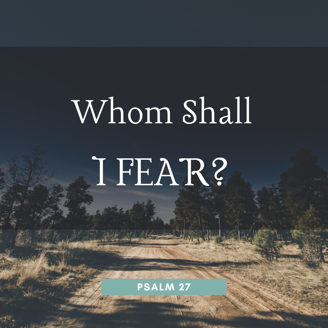 Whom Shall I Fear?