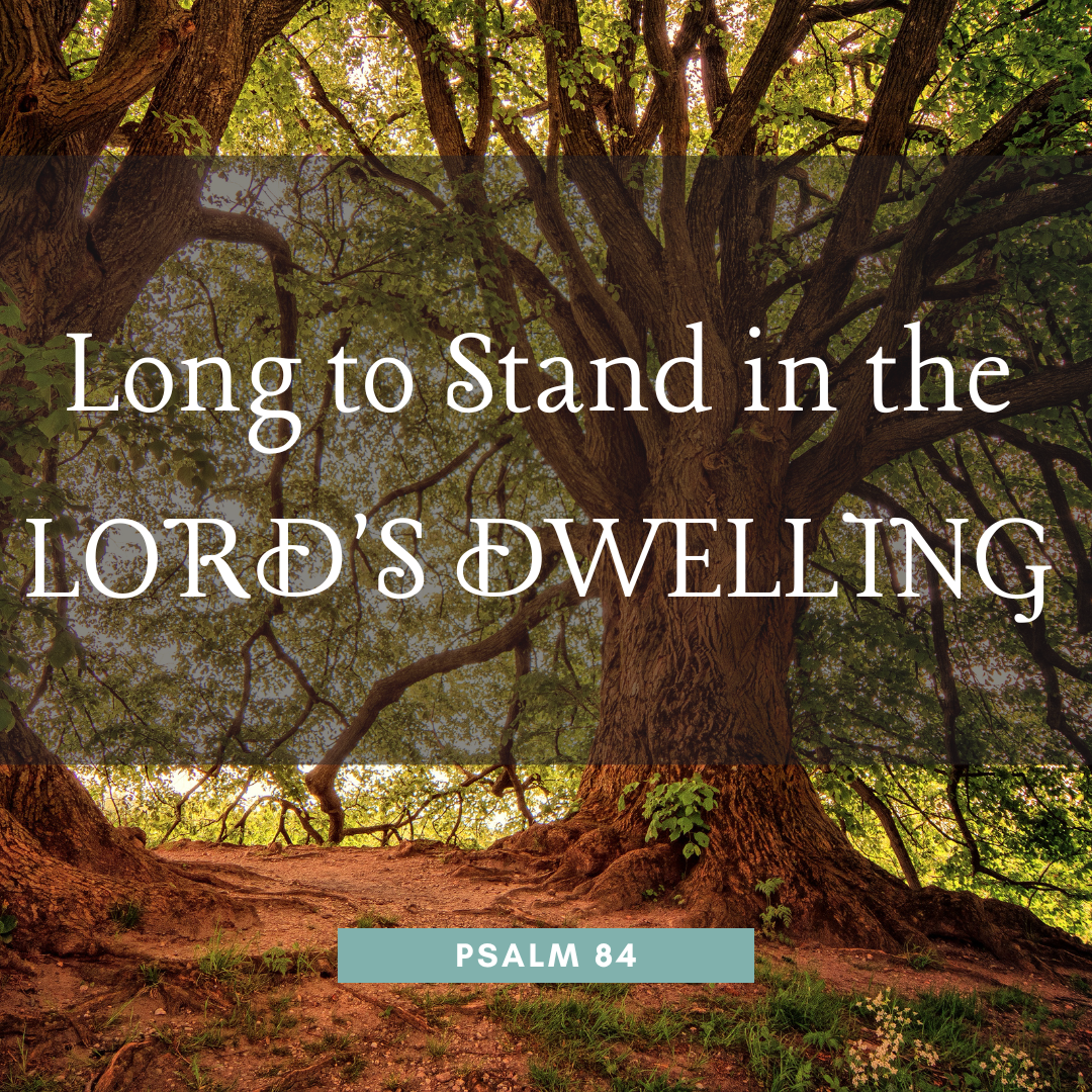 Long to Stand in the Lord’s Dwelling