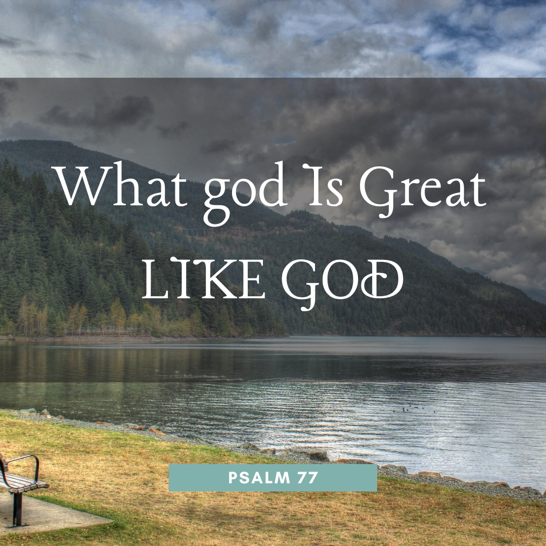 What god is Great Like God?