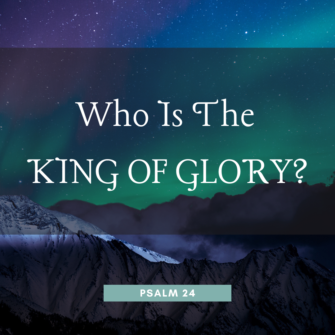 WHO IS THE KING OF GLORY?