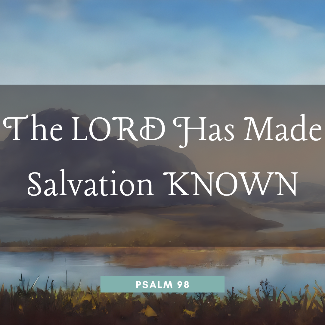 The Lord Has Made Salvation Known